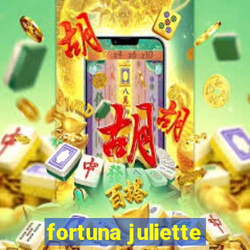 fortuna juliette